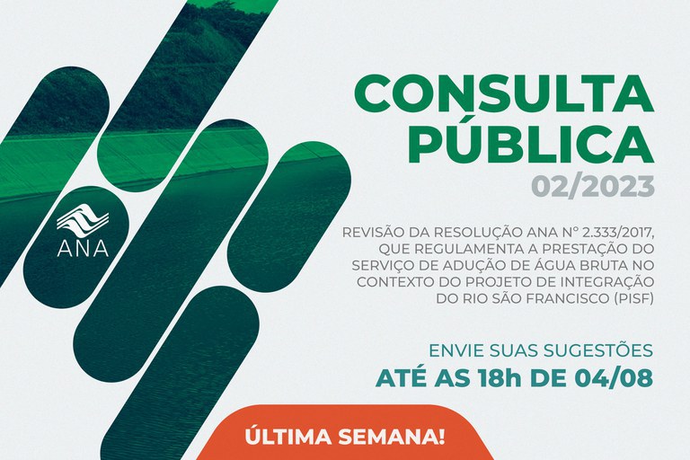Sociedade tem até 4 de agosto para enviar sugestões para consulta pública da ANA sobre prestação do serviço de adução de água bruta do Projeto de Integração do Rio São Francisco