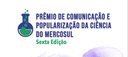 Prêmio de Comunicação e Popularização da Ciência do Mercosul está com inscrições abertas