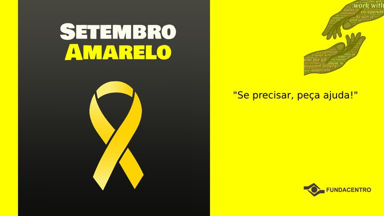 Setembro Amarelo é o mês dedicado a campanha de conscientização sobre a prevenção do suicídio
