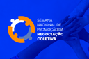 MTE promove Semana de Promoção da Negociação coletiva nesta segunda-feira