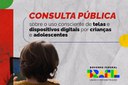 Prorrogado prazo da consulta pública sobre uso de telas e dispositivos digitais de forma consciente por crianças e adolescentes