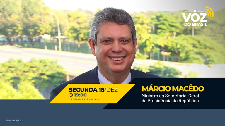 A Voz do Brasil: Ministro da Secretaria-Geral, Márcio Macêdo, é o entrevistado desta segunda (18)