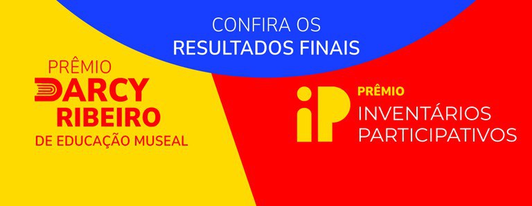 Ibram publica os resultados finais dos Prêmios Inventários Participativos e Darcy Ribeiro