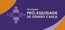 Ministério das Mulheres lança 7ª Edição do Programa Pró-Equidade de Gênero e Raça