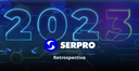 Serpro 2023: fortalecimento, inovação e desafios para o futuro