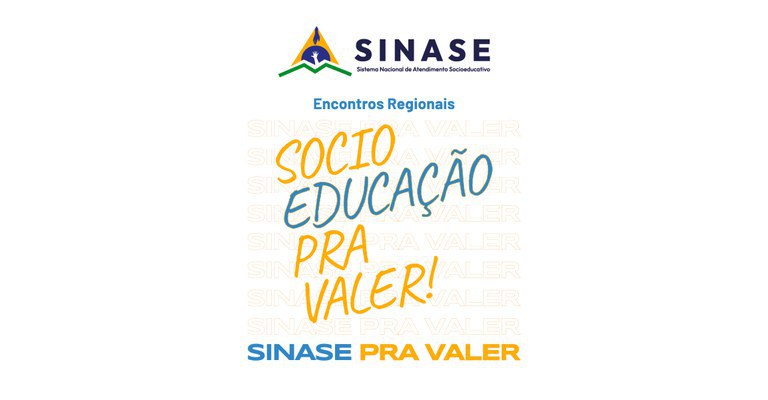 "Encontro Nacional : Sinase pra Valer!” ocorre nesta terça-feira (30) em Brasília