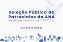 Ainda dá tempo de participar do edital de patrocínios da ANA em 2024