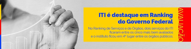 Instituto de Tecnologia da Informação (ITI) alcança destaque no Ranking de Serviços e de Órgãos do Governo Federal