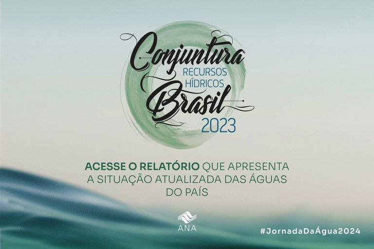 Relatório Conjuntura dos Recursos Hídricos no Brasil atualiza informações sobre águas do País
