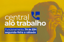 Central 158 Alô Trabalho tem novo horário de atendimento