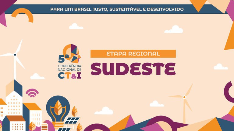 Etapa Sudeste da 5ª CNCTI mobiliza sociedade civil e setores de CT&I