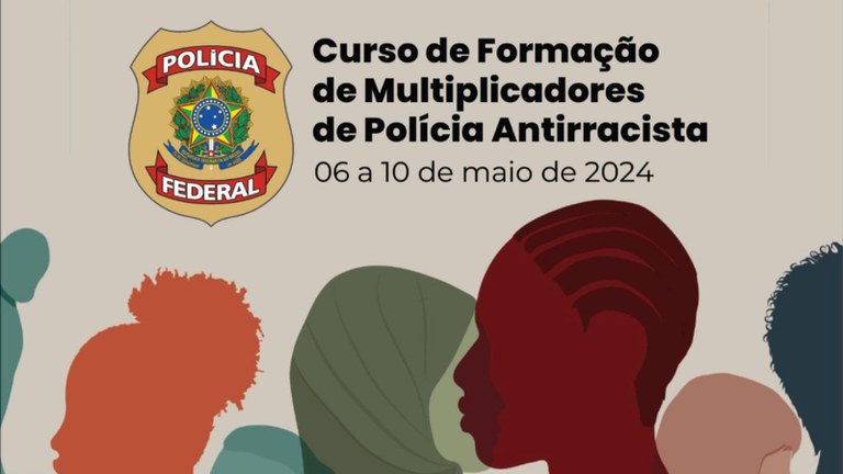Polícia Federal promove Curso de Formação de Multiplicadores de Polícia Antirracista