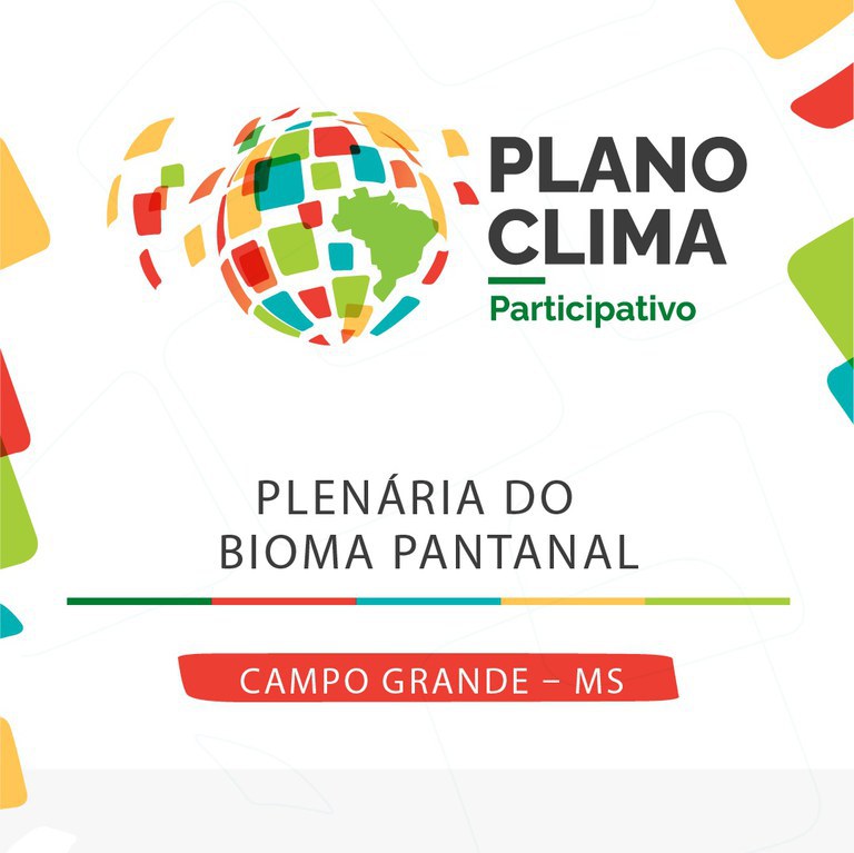 Plano Clima Participativo: quarta plenária, em Campo Grande (MS), aborda o bioma Pantanal nesta quarta (14)