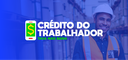 Crédito do Trabalhador ultrapassa R$ 1,28 bilhão em empréstimos em 7 dias de programa