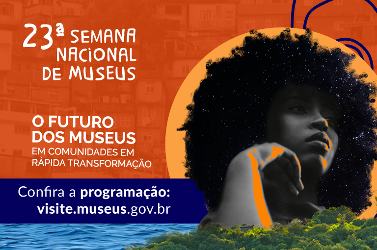 A 23ª Semana Nacional de Museus começa na segunda-feira, 12 de maio A 23ª Semana Nacional de Museus começa na segunda-feira, 12 de maio