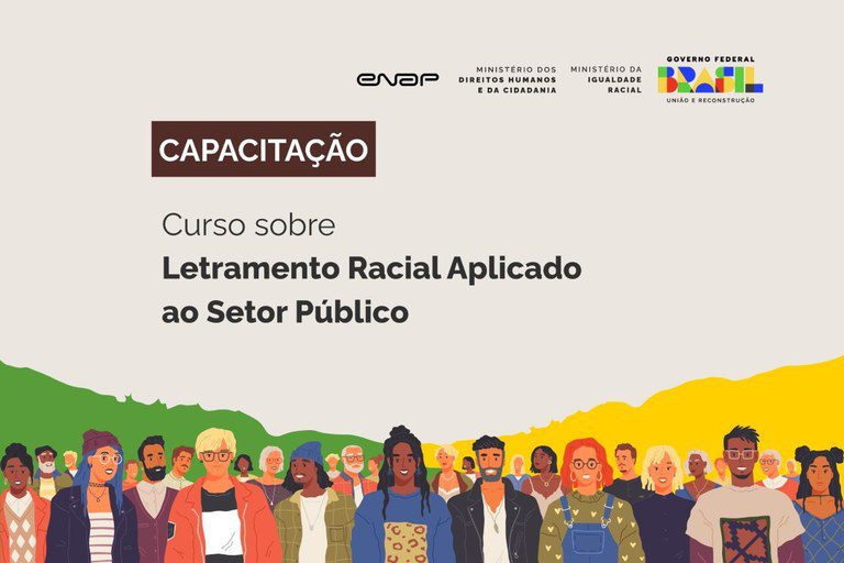 Governo Federal lança curso gratuito de letramento racial para servidores e sociedade civil Governo Federal lança curso gratuito de letramento racial para servidores e sociedade civil