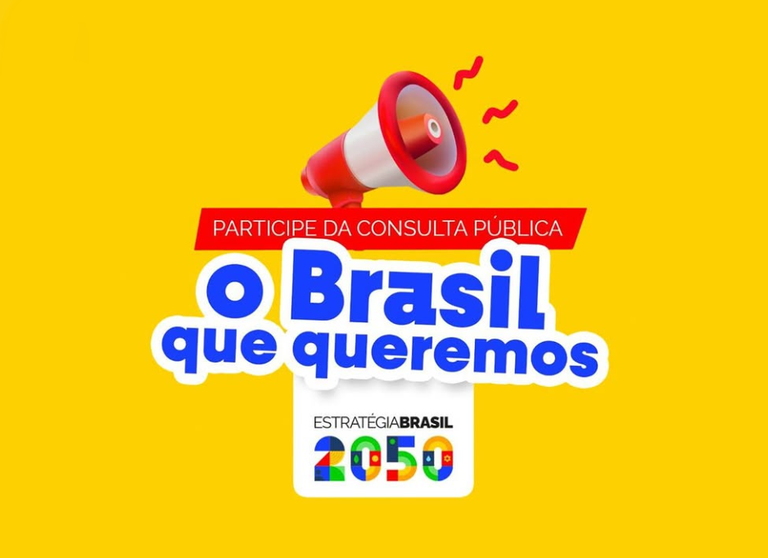O Governo Federal quer saber: que Brasil você deseja para os próximos 25 anos? O Governo Federal quer saber: que Brasil você deseja para os próximos 25 anos?