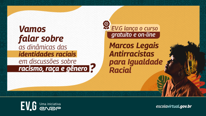 Enap e Ministério da Igualdade Racial lançam curso sobre marcos legais antirracistas Enap e Ministério da Igualdade Racial lançam curso sobre marcos legais antirracistas