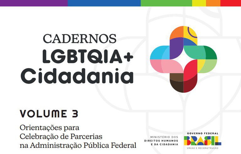 Governo Federal lança caderno com orientações para parcerias em defesa dos direitos LGBTQIA+ Governo Federal lança caderno com orientações para parcerias em defesa dos direitos LGBTQIA+