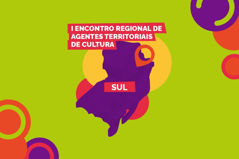 Ministério da Cultura realiza I Encontro de Agentes Territoriais de Cultura do Sul