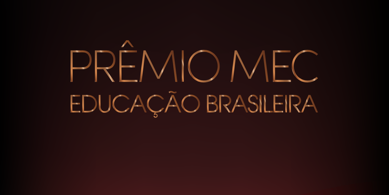 Prêmio MEC da Educação Brasileira: conheça os critérios adotados para cada categoria Prêmio MEC da Educação Brasileira: conheça os critérios adotados para cada categoria