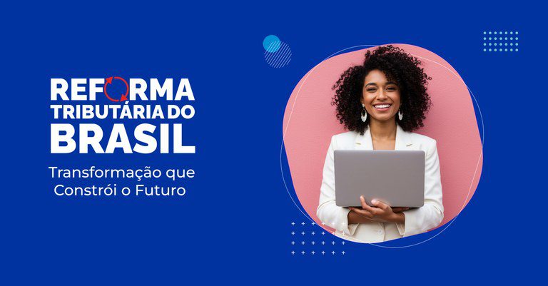 Site especial explica como funciona a tecnologia da reforma tributária Site especial explica como funciona a tecnologia da reforma tributária