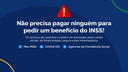 Não é preciso pagar ninguém para solicitar qualquer benefício do INSS